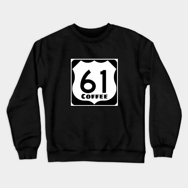 Highway 61 Coffeehouse Coffee Sign Crewneck Sweatshirt by Daniel Boone